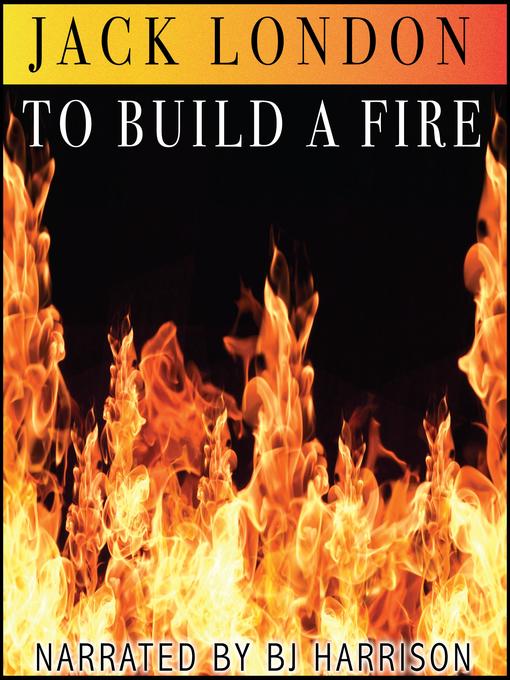 Title details for To Build a Fire by Jack London - Available